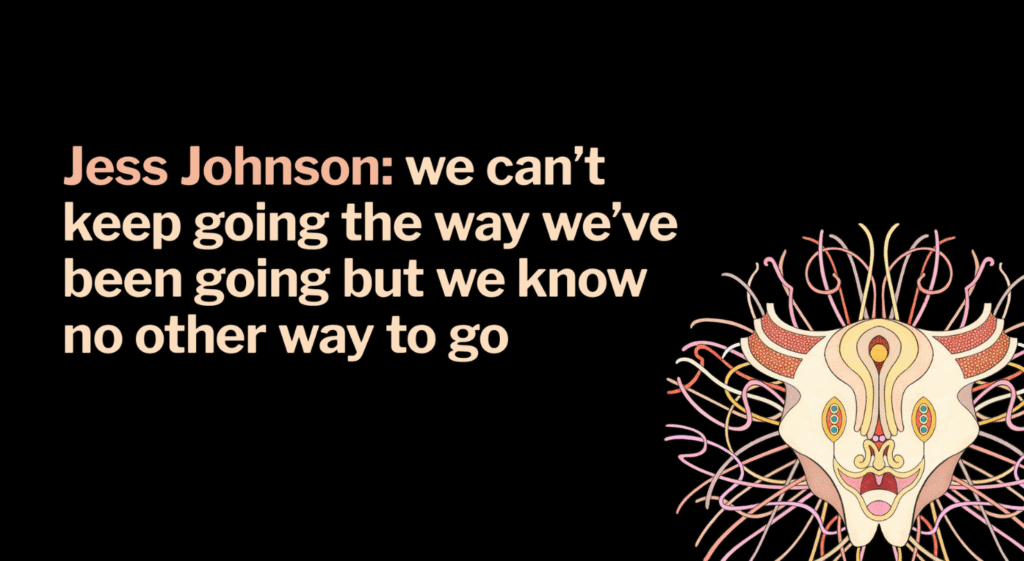 Web banner featuring a digital drawing of a stylised cattle skull with flesh-colour wires extending from it in the bottom-right corner; exhibition title text to the left reads 'Jess Johnson: we can’t keep going the way we’ve been going but we know no other way to go'